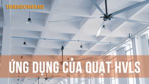 Ứng dụng của quạt HVLS trong nhiều lĩnh vực