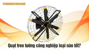 Quạt treo tường công nghiệp loại nào tốt