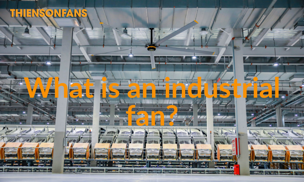 What is an industrial fan?